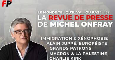 Le monde tel qu'il va… ou pas ! – la revue de presse de Michel Onfray (#159)