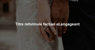 Titre reformulé factuel et engageant