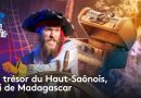 Le trésor du Haut-Saônois : l'histoire du roi de Madagascar (première partie)
