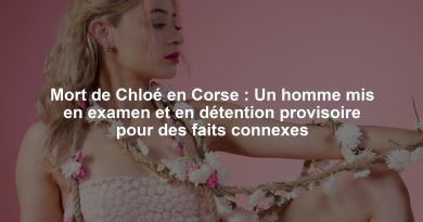 Mort de Chloé en Corse : Un homme mis en examen et en détention provisoire pour des faits connexes