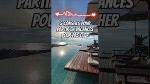 5 Astuces pour des Vacances à Petit Prix