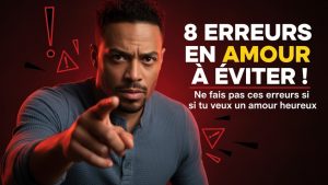 8 erreurs à éviter absolument en amour !