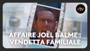 Affaire Joël Balme : enquête sur une vendetta familiale