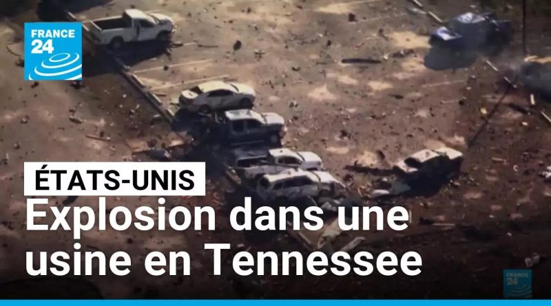 Aux États-Unis, une explosion dans une usine fait 19 disparus • FRANCE 24
