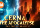 CERN and The Apocalypse: The End of Reality?