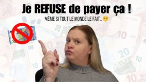 Ce que je refuse catégoriquement de payer (même si ça choque)