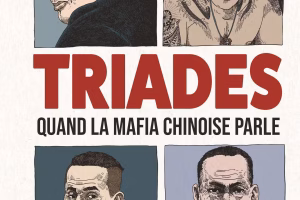 Comment la mafia chinoise étend son périmètre, au service des ambitions de Pékin