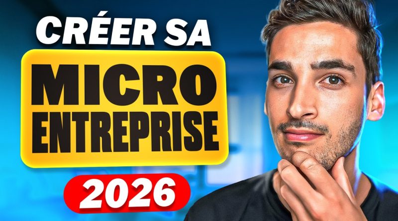 Créer votre MICRO ENTREPRISE en 2026 : Guide gratuit et complet