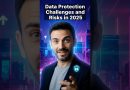Data Protection Challenges and Risks in 2025