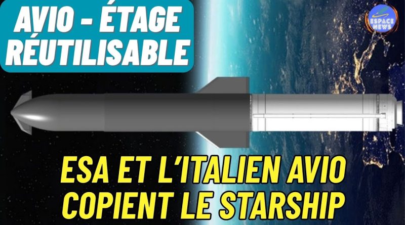 ESA et AVIO : Une fusée réutilisable inspirée du Starship