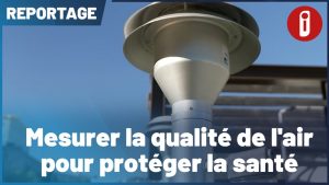 Évaluer la qualité de l'air pour préserver notre santé