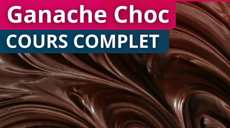 Ganache au Chocolat : Cours Complet et Incontournable