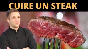 Guide pratique pour cuire un steak parfait