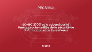 ISO/IEC 27001 et cybersécurité : Approche sécurité unifiée et résilience