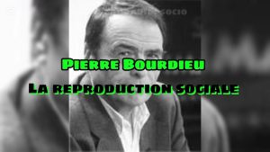 La Reproduction Sociale selon Pierre Bourdieu