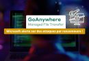 GoAnywhere MFT CVE-2025-10035 - Microsoft alerte sur des attaques par ransomware