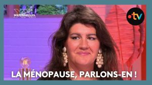 Ménopause : Osons en discuter ! - Les Maternelles XXL