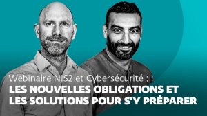 NIS2 et Cybersécurité : Obligations et Solutions à Découvrir
