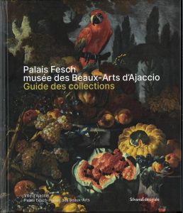 Nouvelle publication-Palais Feschmusée des Beaux-arts d'Ajaccio Guide des collections - PALAIS FESCH - musée des beaux-arts