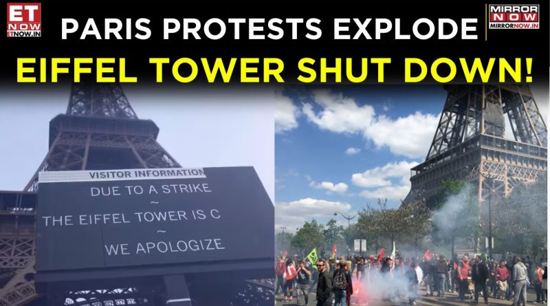 Paris on Fire: Anti-Macron Protests Shut Eiffel Tower, Thousands March | World News | ET Now