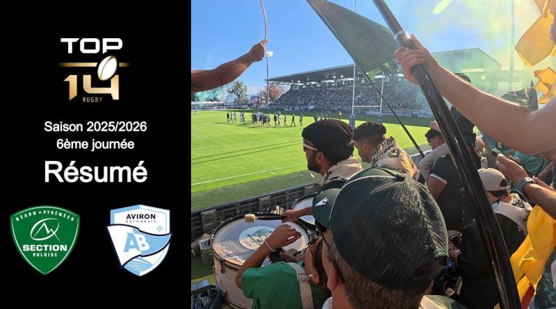 Résumé TOP 14 : SECTION PALOISE vs AVIRON BAYONNAIS, J6