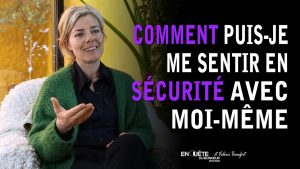 Se sentir en sécurité avec soi-même : les clés essentielles