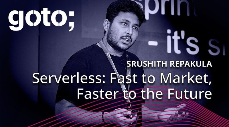 Serverless: Fast to Market, Faster to the Future • Srushith Repakula • GOTO 2025