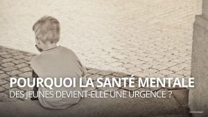 Urgence : la santé mentale des jeunes en péril