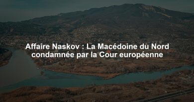 Affaire Naskov : La Macédoine du Nord condamnée par la Cour européenne