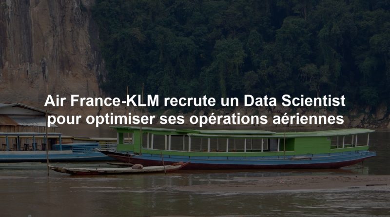 Air France-KLM recrute un Data Scientist pour optimiser ses opérations aériennes