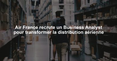 Air France recrute un Business Analyst pour transformer la distribution aérienne
