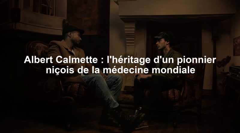 Albert Calmette : l'héritage d'un pionnier niçois de la médecine mondiale