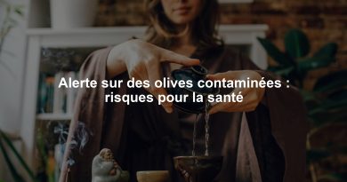Alerte sur des olives contaminées : risques pour la santé