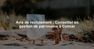 Avis de recrutement : Conseiller en gestion de patrimoine à Colmar