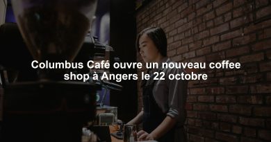 Columbus Café ouvre un nouveau coffee shop à Angers le 22 octobre