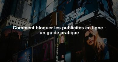 Comment bloquer les publicités en ligne : un guide pratique
