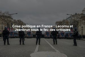 Crise politique en France : Lecornu et Jeanbrun sous le feu des critiques