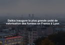 Dalkia inaugure la plus grande unité de valorisation des fumées en France à Lyon