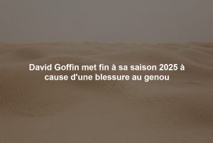 David Goffin met fin à sa saison 2025 à cause d'une blessure au genou