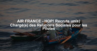 AIR FRANCE - HOP! Recrute un(e) Chargé(e) des Relations Sociales pour les Pilotes