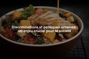 Discriminations et politiques urbaines : un enjeu crucial pour la société