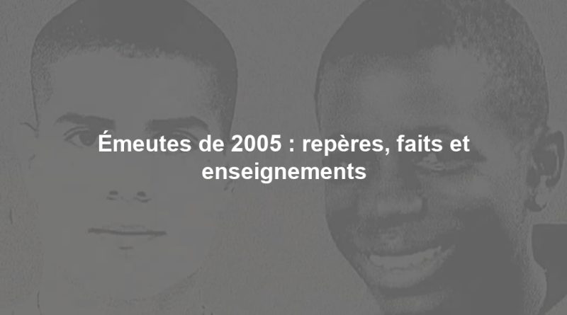 Émeutes de 2005 : repères, faits et enseignements