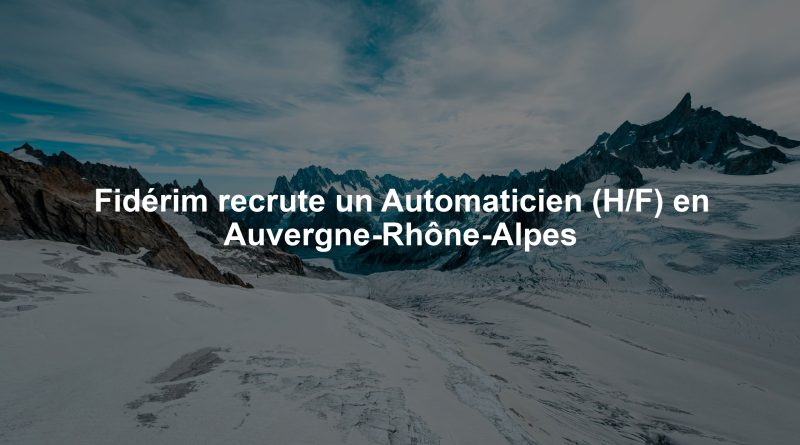 Fidérim recrute un Automaticien (H/F) en Auvergne-Rhône-Alpes