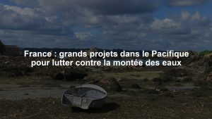 France : grands projets dans le Pacifique pour lutter contre la montée des eaux