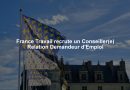 France Travail recrute un Conseiller(e) Relation Demandeur d'Emploi