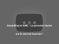 GameStop et AMC : La pression monte sur le marché boursier !