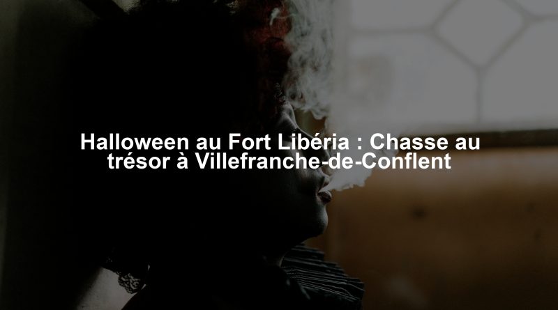 Halloween au Fort Libéria : Chasse au trésor à Villefranche-de-Conflent
