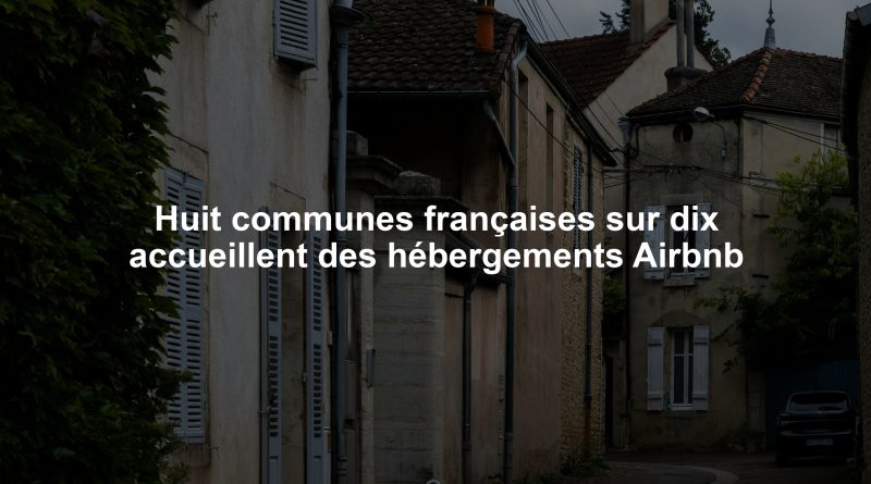 Huit communes françaises sur dix accueillent des hébergements Airbnb