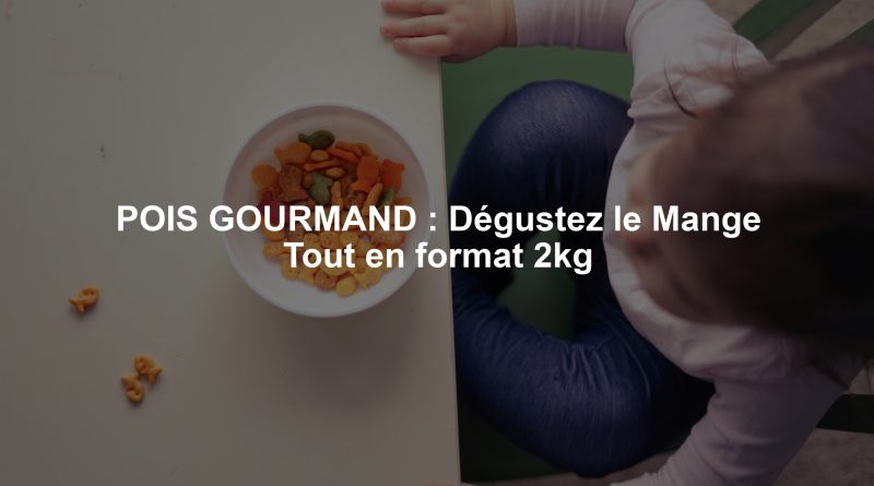 POIS GOURMAND : Dégustez le Mange Tout en format 2kg
