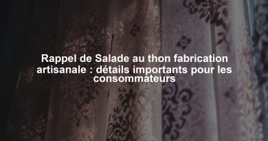Rappel de Salade au thon fabrication artisanale : détails importants pour les consommateurs